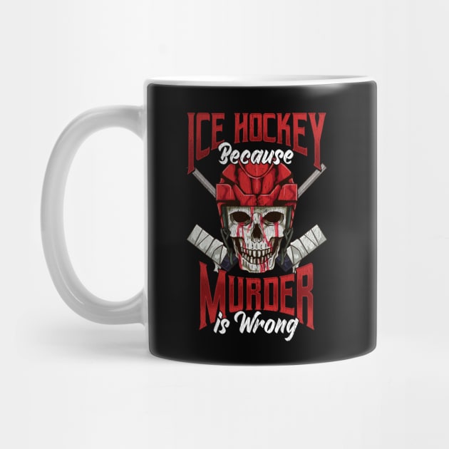 Funny Ice Hockey Because Murder Is Wrong Hockey by theperfectpresents